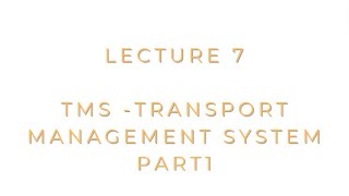 Lecture 7  ADM100  TMS  Transport management system Part 1 [upl. by Zimmermann]