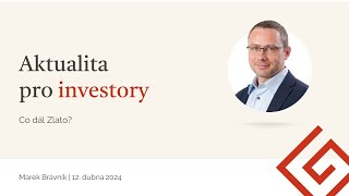 Aktualita pro investory 1242024 Co dál Zlato [upl. by Merrill981]