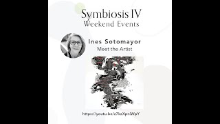 Symbiosis IV Weekend Events  Ines Sotomayor  Meet the Artist [upl. by Inalaeham]