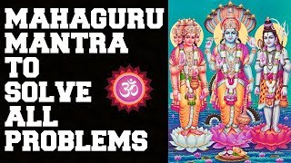 SOLVE ALL PROBLEMS GUARANTEED  MAHAGURU MANTRA  JUST STAY POSITIVE  VERY POWERFUL [upl. by Vandervelde]