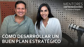 Cómo desarrollar un buen plan estratégico  Mentores Emprendedores 30 [upl. by Sams]