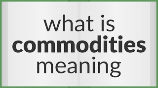 Commodities  meaning of Commodities [upl. by Jacquetta849]