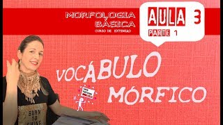 MORFOLOGIA BÁSICA AULA 3  PARTE 1  PALAVRA  VOCÁBULO MÓRFICO [upl. by Ahsikan]