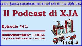 Il Podcast di XJA  Episodio 44 RadioChiacchiere IU3GLZ si racconta [upl. by Skyla]