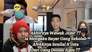 TERBUKA SATU PERSATU  WAWAK NGAKU SELAIN BAYAR UTANG RUMAH JUGA BAYAR SEKOLAH DARI DONASI AGUS [upl. by Anij750]