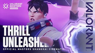 Thrill Unleashed  VALORANT Masters Shanghai Cinematic [upl. by Lemor164]