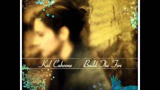 Kal Cahoone Build The Fire [upl. by Corb]