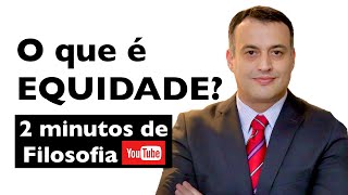 O que é EQUIDADE  2 Minutos de filosofia nas SEGUNDASfeiras [upl. by Ziul]