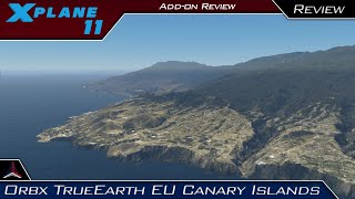 X Plane 11  Orbx TrueEarth EU Canary Islands  First ImpressionsReview [upl. by Adnahsal]