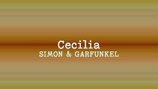 Simon amp Garfunkel  Cecilia Lyrics [upl. by Ynafit]