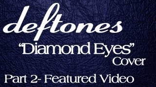 Deftones quotDiamond Eyesquot Acoustic Style Cover Part 2 Feature Video [upl. by Eilyah]