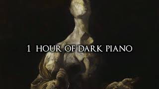 1 Hour of Dark Piano Music III  Dark Piano For Dark Writing [upl. by Dnalra]