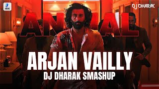 Arjan Vailly Smashup  DJ Dharak  Animal  Ranbir Kapoor  Sandeep Vanga  Bhupinder B Manan B [upl. by Olnek6]