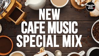 New Cafe Music Special Mix【For Work  Study】Restaurants BGM Shop BGM [upl. by Afrika544]