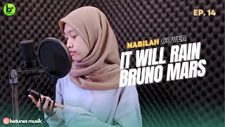 IT WILL RAIN  BRUNO MARS COVER BY NABILAH BETUNES MUSIK [upl. by Levitus]