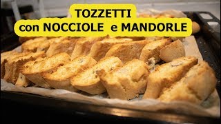 TOZZETTI BUONISSIMI con MANDORLE e NOCCIOLE FATTI IN CASA [upl. by Hershel]