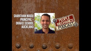 People Mechanics Podcast  Shanthan Naidu  Principal Orakei School [upl. by Toma]