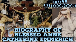 Blessed Anne Catherine Emmerich Biography Full Audiobook [upl. by Anadal766]