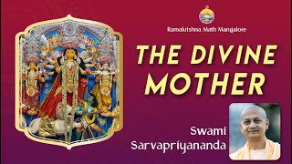 The Divine Mother  Talk by Swami Sarvapriyanandaji [upl. by Asilej449]