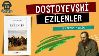 Dostoyevski  Ezilenler  Sesli Kitap  1 Bölüm [upl. by Munsey]