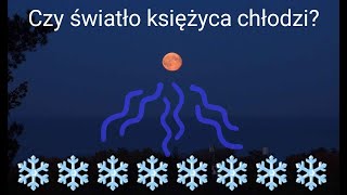 Czy światło księżyca chłodzi [upl. by Nosyd]