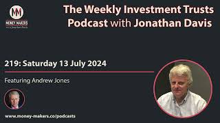 219 Weekly Investment Trusts Podcast  with Andrew Jones 13 Jul 2024 [upl. by Enael439]