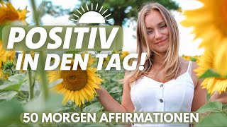 50 Positive Affirmationen für den Morgen 🌻 [upl. by Ingold577]