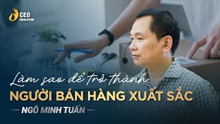 Bí quyết bán hàng cho người giàu của các doanh nghiệp lớn  Ngô Minh Tuấn  Học viện CEO Việt Nam [upl. by Zebe404]