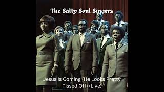 The Salty Soul Singers  Jesus Is Coming He Looks Pretty Pissed Off Live [upl. by Ytsirt]