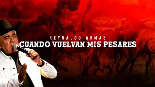 Cuando Vuelvan Mis Pesares – Reynaldo Armas  Video Lyric [upl. by Engud961]