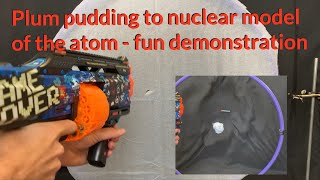 Plum pudding to nuclear model of the atom  Fun demonstration [upl. by Eitsud]