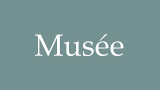 How to Pronounce Musée Correctly in French [upl. by Con259]