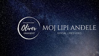 Oliver Dragojević  Moj lipi anđele Official lyric video [upl. by Schreibman340]