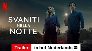 Svaniti nella notte ondertiteld  Trailer in het Nederlands  Netflix [upl. by Rodmann]