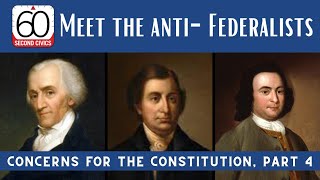 Meet the AntiFederalists Concerns for the Constitution Part 4 [upl. by Leinod]