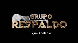 Grupo Respaldo  Sigue Adelante [upl. by Viviana355]