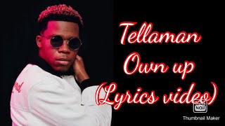 Tellaman Own Up Lyrics video [upl. by Emmons217]