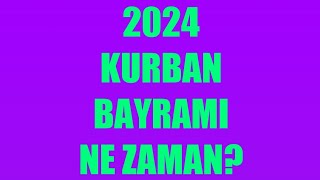 Kurban Bayramı Ne Zaman 2024  Kurban Bayramı Tarihi [upl. by Gastineau]