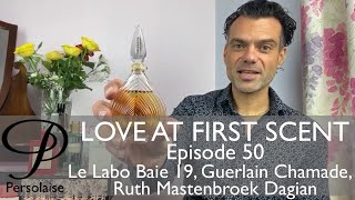 Le Labo Baie 19 Guerlain Chamade perfume review on Persolaise Love At First Scent Episode 50 [upl. by Irtak]