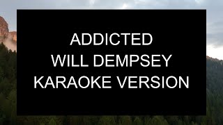 Will Dempsey  Addicted  Karaoke [upl. by Roseanne843]