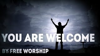 Free Worship  You Are Welcome Lyric Video [upl. by Afatsuom]