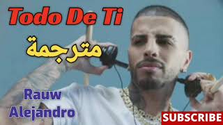 Rauw Alejandro  Todo De Ti  مترجمة عربي [upl. by Bloem171]