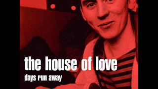 The House of Love  Gotta be that way [upl. by Richer39]