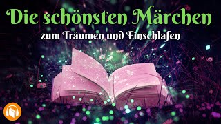 Die schönsten Märchen von Grimm Andersen und Bechstein  Hörbuch zum Einschlafen [upl. by Eniarda]