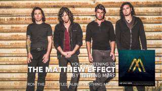 Nothing More  The Matthew Effect Audio Stream [upl. by Atilegna]