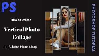 How To Create Vertical Photo Collage In Photoshop  Photoshop Tutorial [upl. by Iliam]