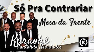 Só Pra Contrariar  Mesa da Frente karaokê Version Cante esta canção na versão karaokê karaoke [upl. by Retsevel]