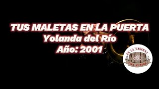 YOLANDA DEL RÍO  TUS MALETAS EN LA PUERTA Letra [upl. by Nola]