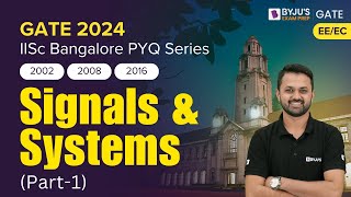 IISC Bangalore PYQs  Signals and Systems Previous Year Questions  GATE 2024 EEECE  BYJUS GATE [upl. by Nedyrb950]