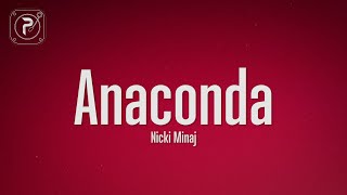 Nicki Minaj  Anaconda Lyrics [upl. by Zahavi578]